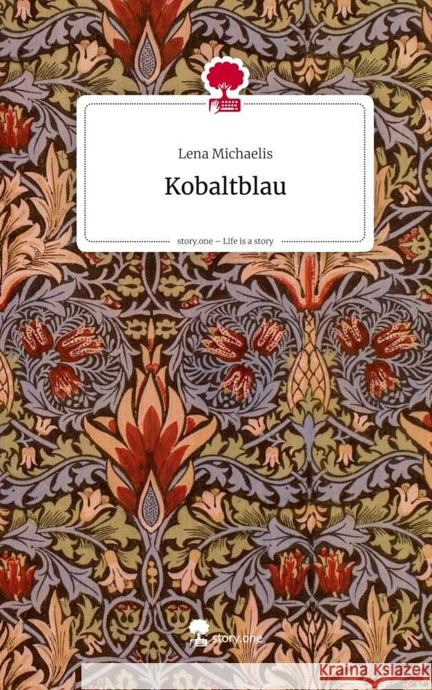 Kobaltblau. Life is a Story - story.one Michaelis, Lena 9783711800305