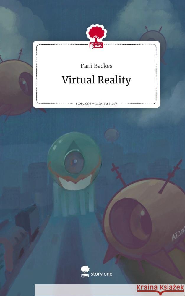 Virtual Reality. Life is a Story - story.one Backes, Fani 9783711800572