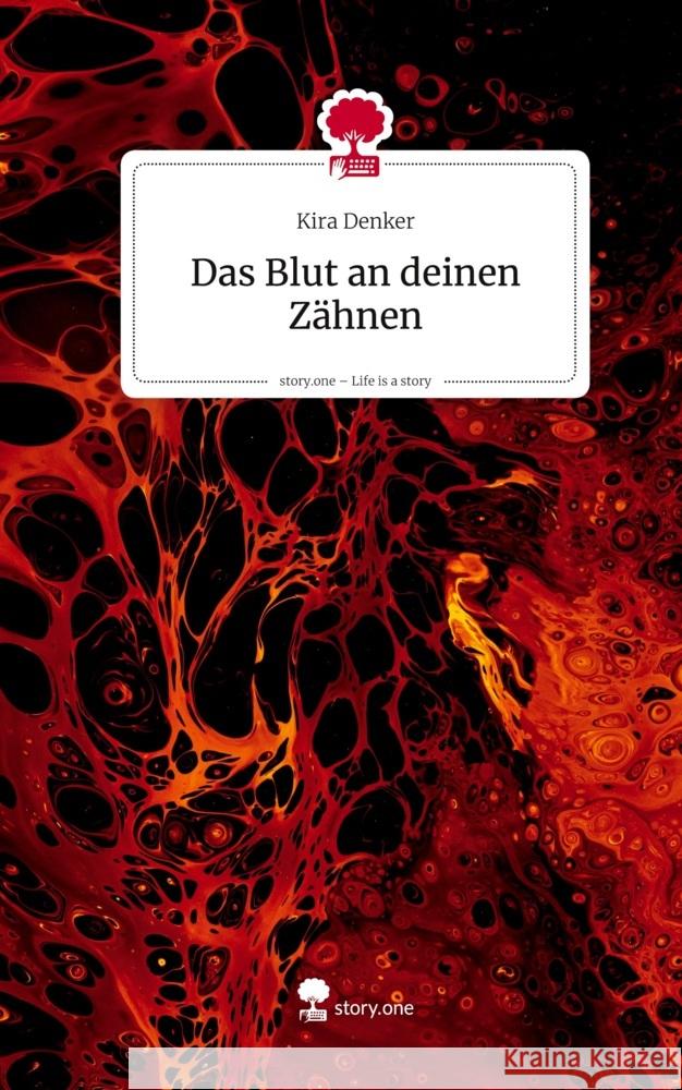 Das Blut an deinen Zähnen. Life is a Story - story.one Denker, Kira 9783711800992