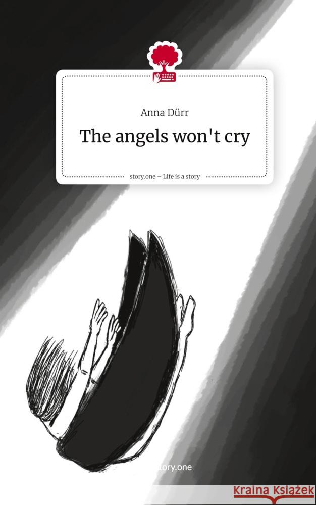 The angels won't cry. Life is a Story - story.one Dürr, Anna 9783711801463