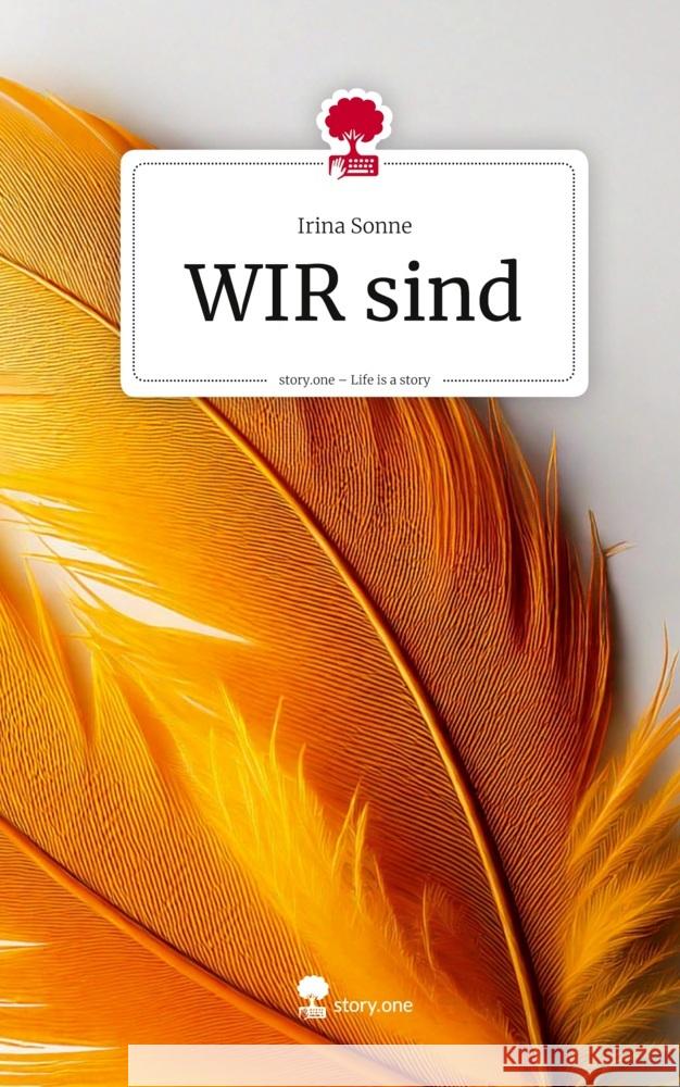 WIR sind. Life is a Story - story.one Sonne, Irina 9783711801760