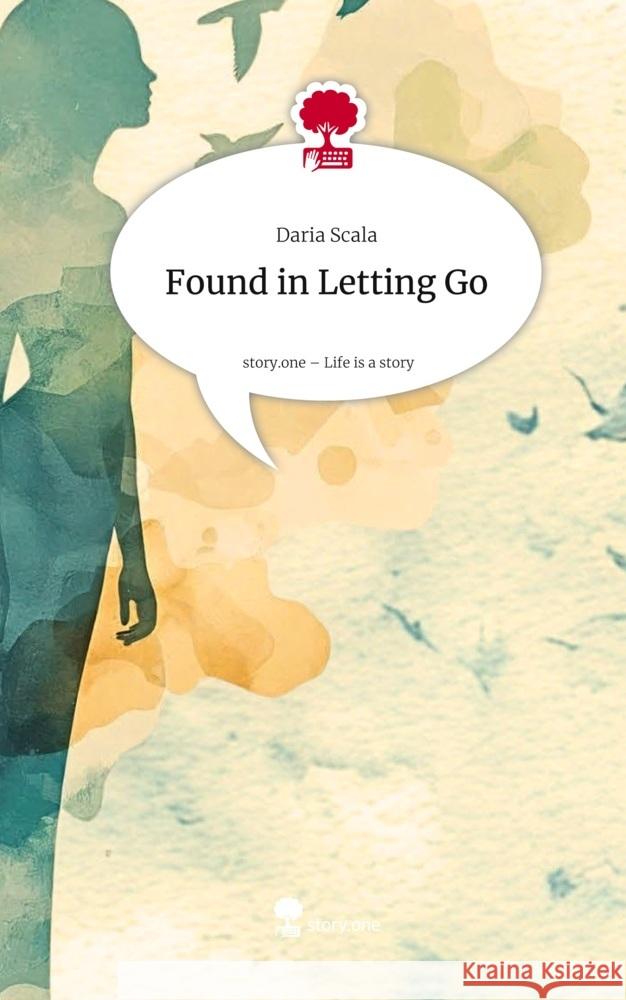 Found in Letting Go. Life is a Story - story.one Scala, Daria 9783711801951