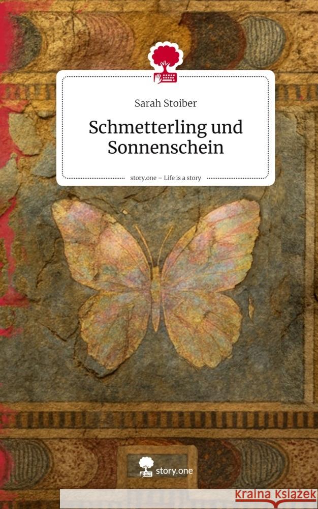 Schmetterling und Sonnenschein. Life is a Story - story.one Stoiber, Sarah 9783711802057