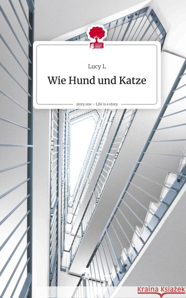 Wie Hund und Katze. Life is a Story - story.one L, Lucy 9783711802262