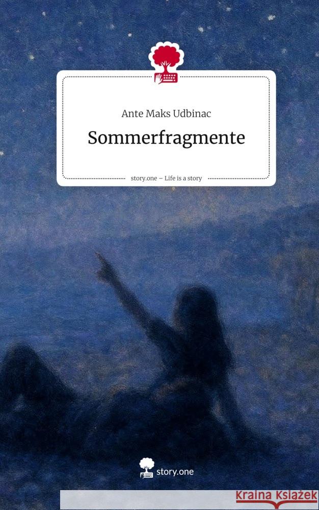 Sommerfragmente. Life is a Story - story.one Udbinac, Ante Maks 9783711802293 story.one publishing