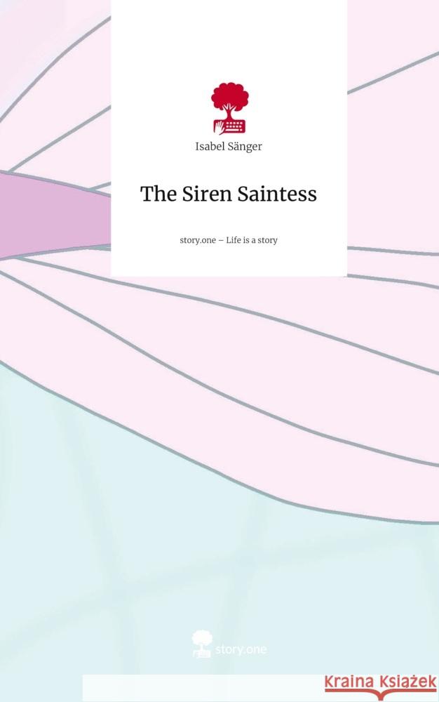 The Siren Saintess. Life is a Story - story.one Sänger, Isabel 9783711802514