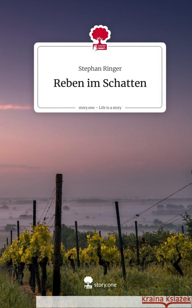 Reben im Schatten. Life is a Story - story.one Ringer, Stephan 9783711802606