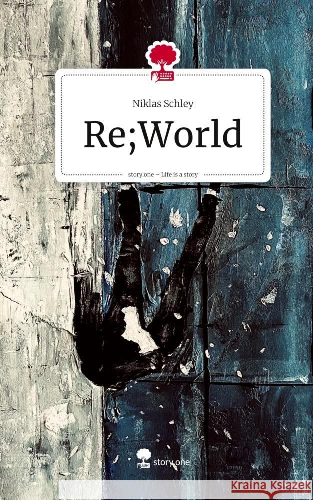 Re;World. Life is a Story - story.one Schley, Niklas 9783711802767