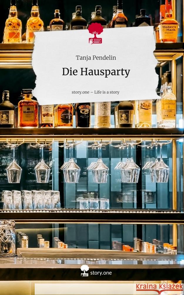 Die Hausparty. Life is a Story - story.one Pendelin, Tanja 9783711802842