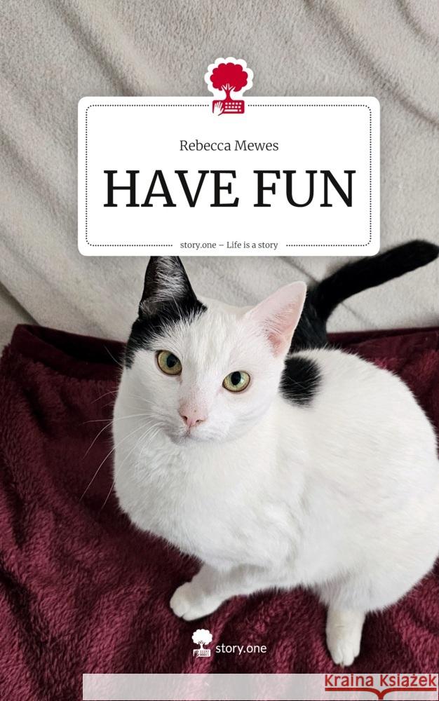 HAVE FUN. Life is a Story - story.one Mewes, Rebecca 9783711802934