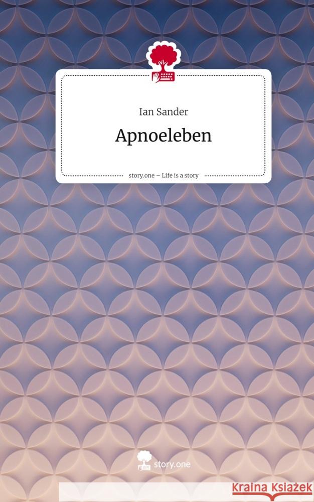 Apnoeleben. Life is a Story - story.one Sander, Ian 9783711803566