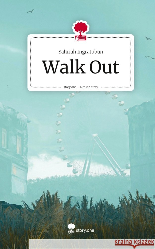 Walk Out. Life is a Story - story.one Ingratubun, Sahriah 9783711804273 story.one publishing