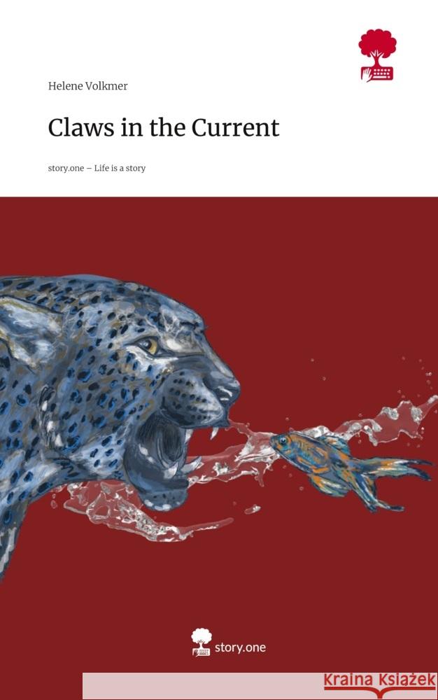 Claws in the Current. Life is a Story - story.one Volkmer, Helene 9783711804716 story.one publishing