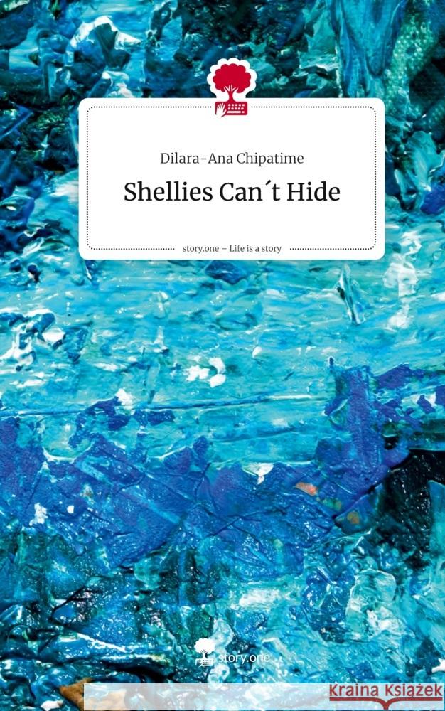 Shellies Can´t Hide. Life is a Story - story.one Chipatime, Dilara-Ana 9783711804730
