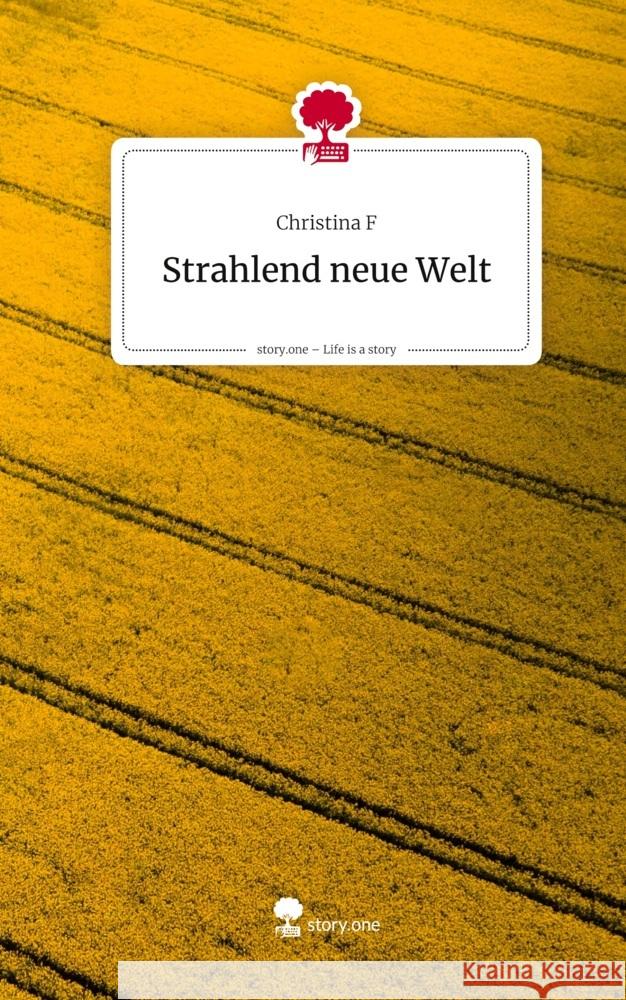 Strahlend neue Welt. Life is a Story - story.one F, Christina 9783711804907