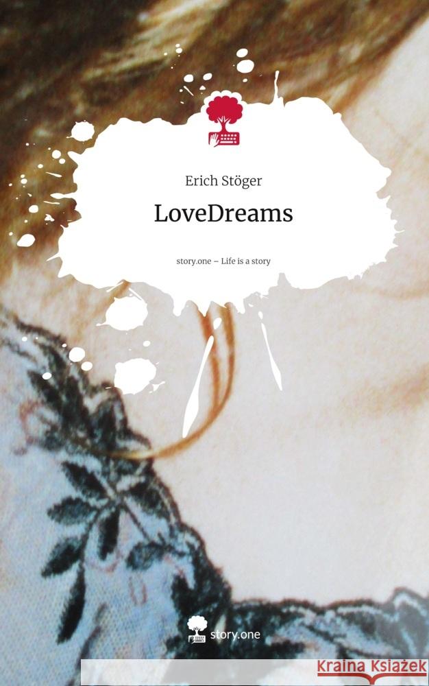 LoveDreams. Life is a Story - story.one Stöger, Erich 9783711805300