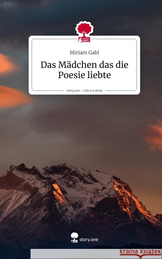 Das Mädchen das die Poesie liebte. Life is a Story - story.one Gabl, Miriam 9783711805416 story.one publishing