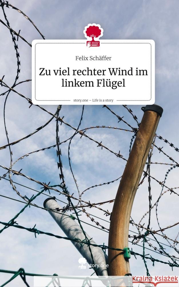 Zu viel rechter Wind im linkem Flügel. Life is a Story - story.one Schäffer, Felix 9783711805782