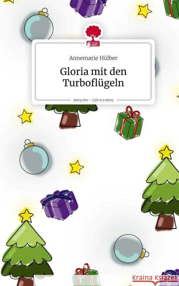 Gloria mit den Turboflügeln. Life is a Story - story.one Hülber, Annemarie 9783711806147