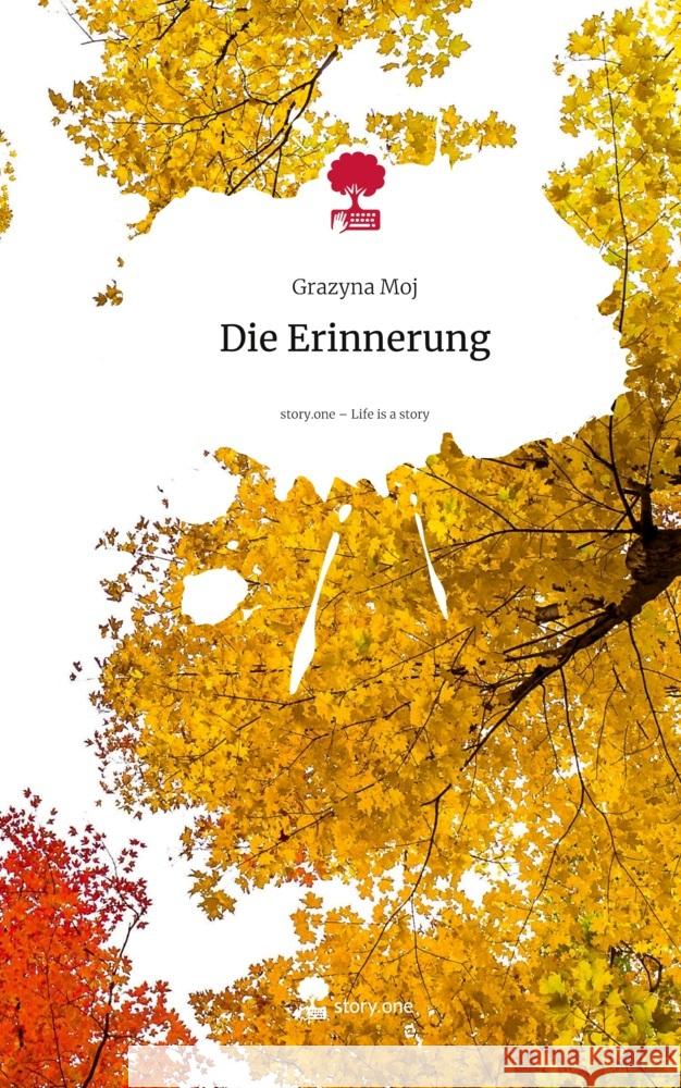 Die Erinnerung. Life is a Story - story.one Moj, Grazyna 9783711806239