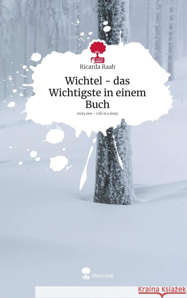 Wichtel - das Wichtigste in einem Buch. Life is a Story - story.one Raab, Ricarda 9783711806253