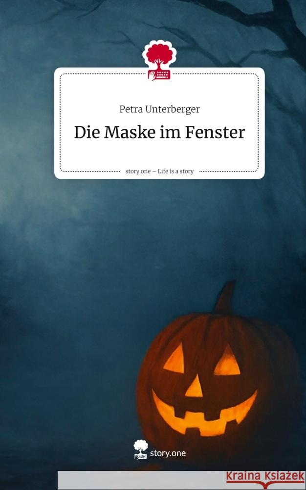 Die Maske im Fenster. Life is a Story - story.one Unterberger, Petra 9783711806338 story.one publishing