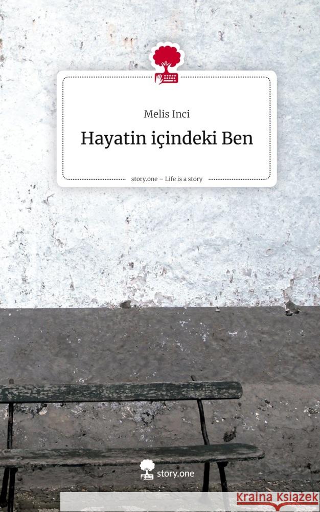 Hayatin içindeki Ben. Life is a Story - story.one Inci, Melis 9783711806352