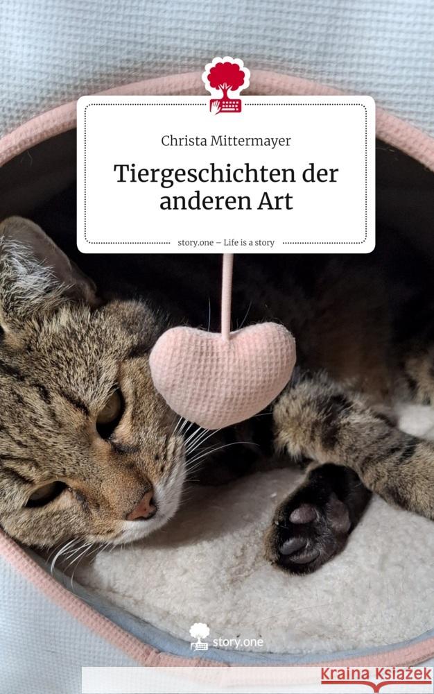 Tiergeschichten der anderen Art. Life is a Story - story.one Mittermayer, Christa 9783711806383