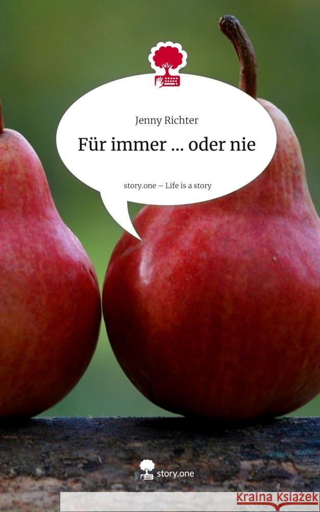 Für immer ... oder nie. Life is a Story - story.one Richter, Jenny 9783711806529