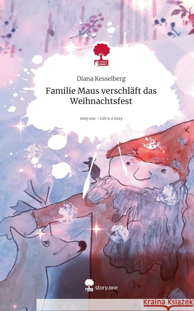 Familie Maus verschläft das Weihnachtsfest. Life is a Story - story.one Kesselberg, Diana 9783711806635 Storylution