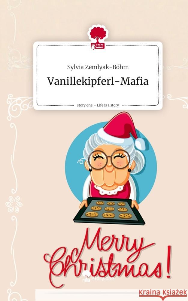 Vanillekipferl-Mafia. Life is a Story - story.one Zemlyak-Böhm, Sylvia 9783711806796 story.one publishing