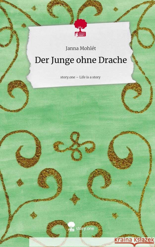 Der Junge ohne Drache. Life is a Story - story.one Mohlét, Janna 9783711806840