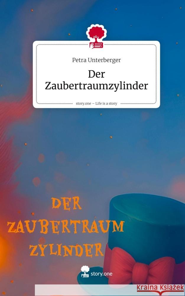 Der Zaubertraumzylinder. Life is a Story - story.one Unterberger, Petra 9783711807014 story.one publishing