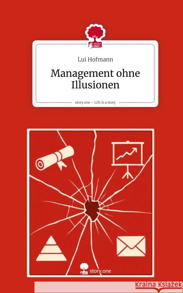 Management ohne Illusionen. Life is a Story - story.one Hofmann, Lui 9783711807038