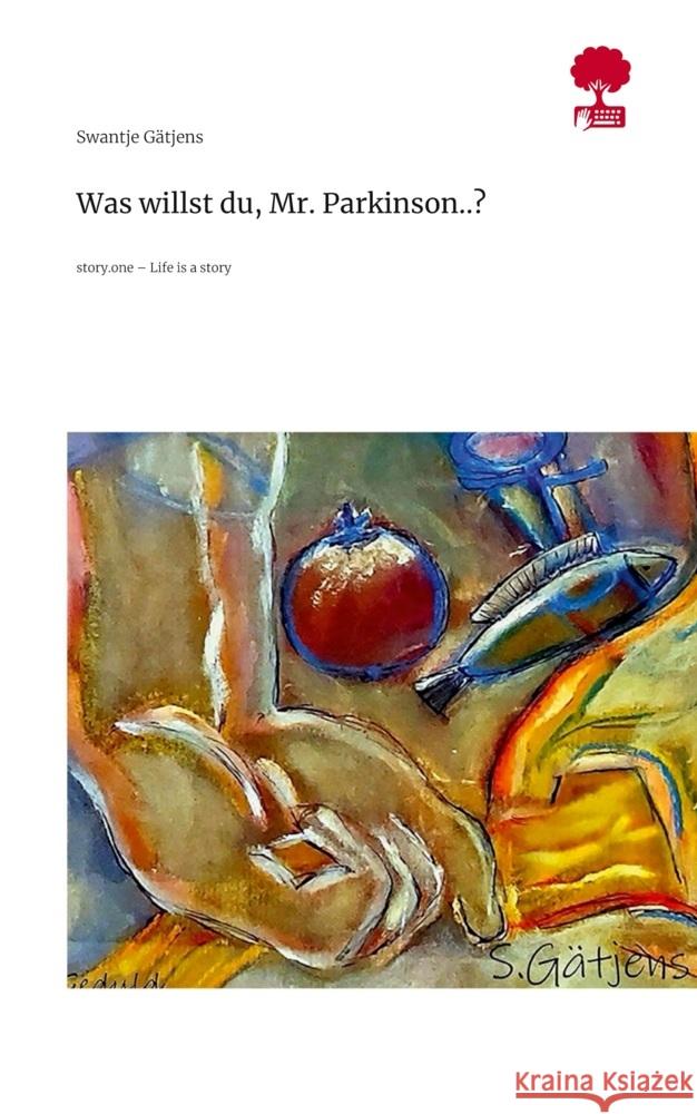 Was willst du,                         Mr. Parkinson..?. Life is a Story - story.one Gätjens, Swantje 9783711807182