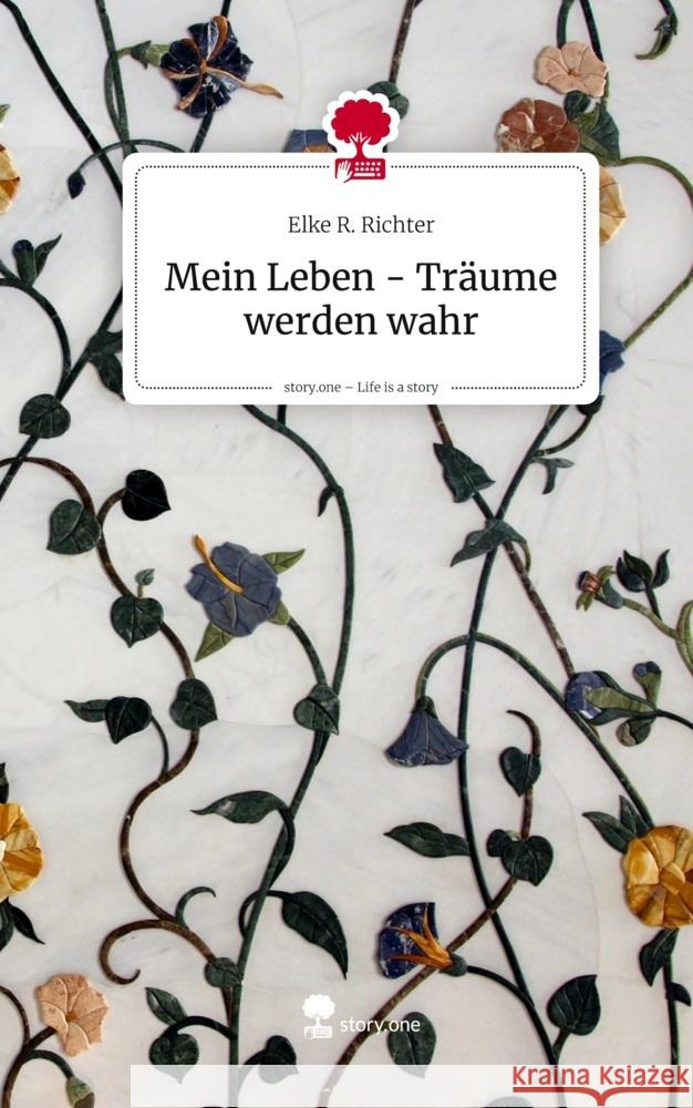 Mein Leben -  Träume werden wahr. Life is a Story - story.one Richter, Elke R. 9783711807373