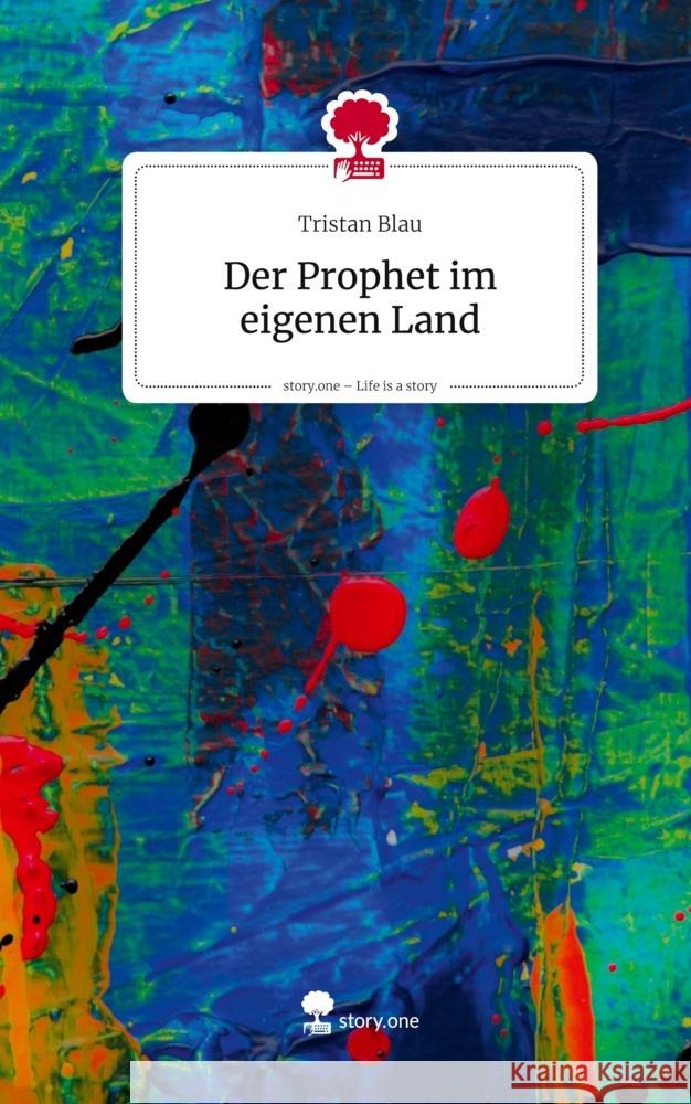 Der Prophet im eigenen Land. Life is a Story - story.one Blau, Tristan 9783711807380