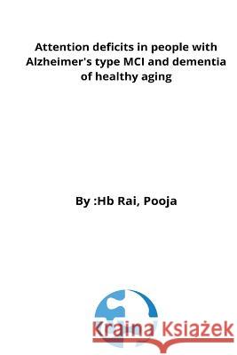 Attention deficits in people with Alzheimer's type MCI and dementia of healthy aging Rai Pooja   9783713749350 Rachnayt2