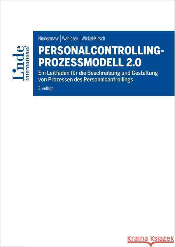 Personalcontrolling-Prozessmodell 2.0 : Ein Leitfaden für die Beschreibung und Gestaltung von Prozessen des Personalcontrollings Niedermayr, Rita; Waniczek, Mirko; Wickel-Kirsch, Silke 9783714302998 Linde, Wien