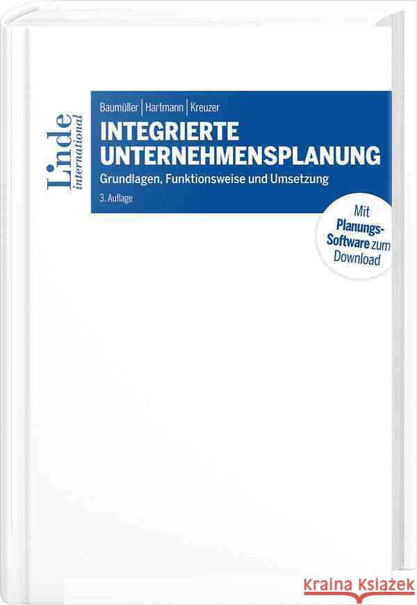 Integrierte Unternehmensplanung Baumüller, Josef, Hartmann, Achim, Kreuzer, Christian 9783714303575 Linde, Wien
