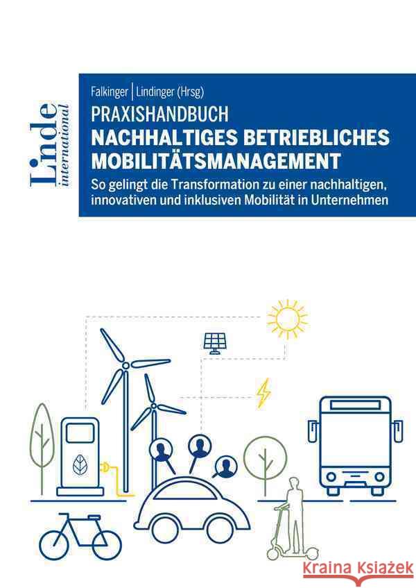 Praxishandbuch Nachhaltiges betriebliches Mobilitätsmanagement Anderluh, Alexandra, Schlittler, Katharina, Schmid, Julia 9783714303919