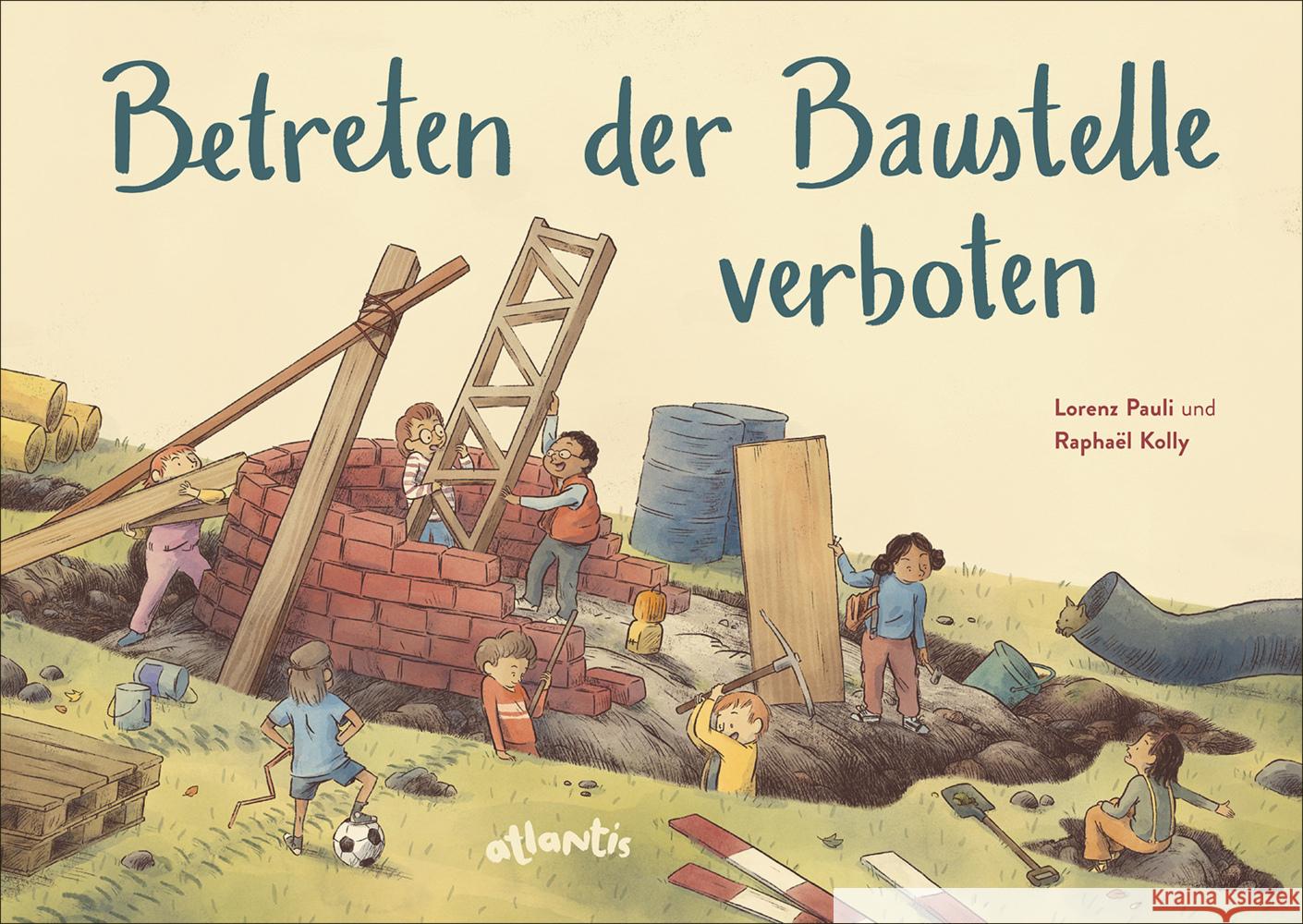 Betreten der Baustelle verboten Pauli, Lorenz 9783715208640 Atlantis Zürich