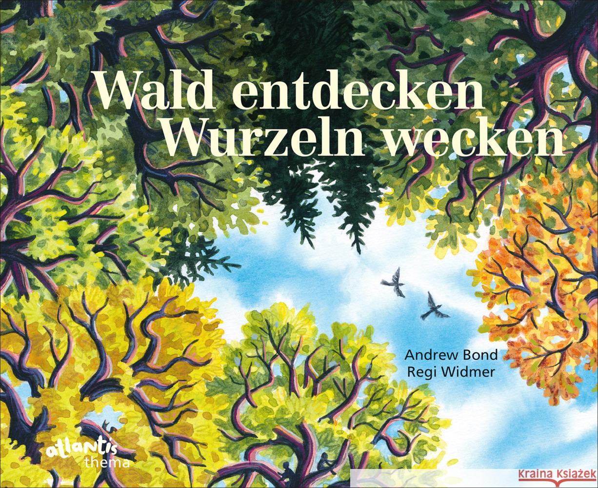 Wald entdecken, Wurzeln wecken Bond, Andrew 9783715208763