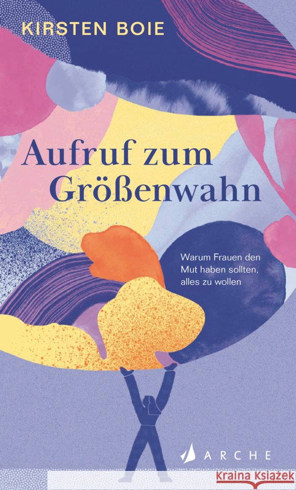 Aufruf zum Größenwahn Boie, Kirsten 9783716000151 Arche Verlag