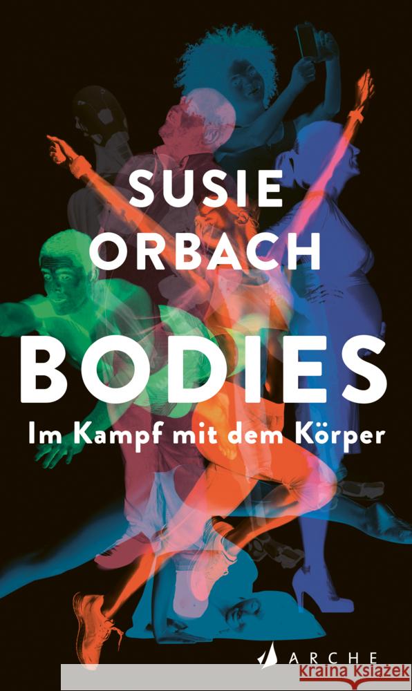 Bodies. Im Kampf mit dem Körper Orbach, Susie 9783716027998 Arche Verlag