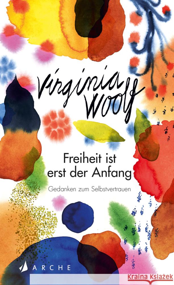 Freiheit ist erst der Anfang Woolf, Virginia 9783716028056 Arche Verlag