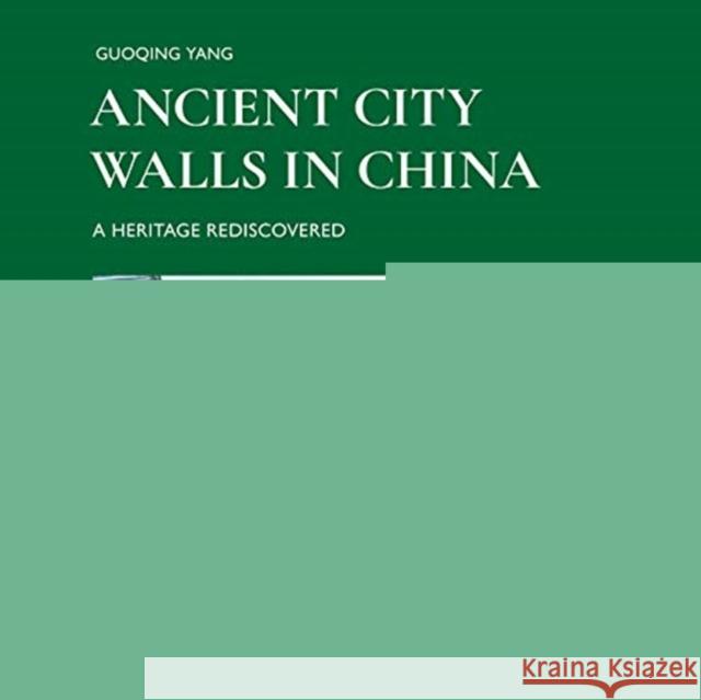 Ancient City Walls in China: A Heritage Recovered Markus Hattstein 9783716518533 Benteli Verlag