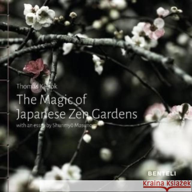 The Magic of Japanese Zen Gardens Thomas Kierok 9783716518724 Benteli Verlag