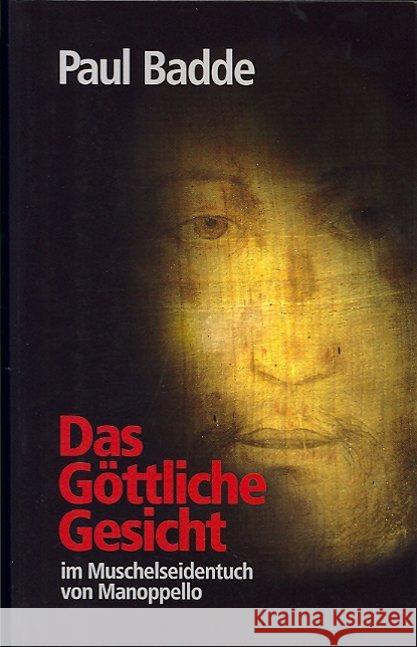 Das Göttliche Gesicht : im Muschelseidentuch von Manoppello Badde, Paul 9783717112075 Christiana-Verlag