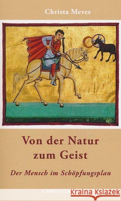 Von der Natur zum Geist : Der Mensch im Schöpfungsplan Meves, Christa 9783717112860 Christiana-Verlag